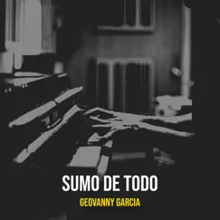 Sumo De Todo - EP by Geovanny Garcia album reviews, ratings, credits