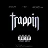 Trappin (feat. F.E.V & Gbaby2xx) - Single album lyrics, reviews, download