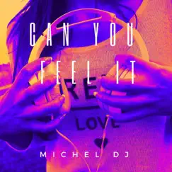 Can You Feel It - Single by Michel Dj album reviews, ratings, credits