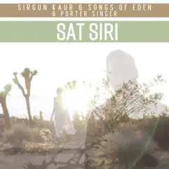 Sat Siri - Single by Sirgun Kaur, Songs Of Eden & Porter Singer album reviews, ratings, credits