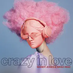 Crazy in Love - Single by Mandy Jones & Nikko Mad album reviews, ratings, credits