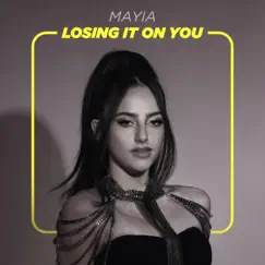 Losing It On You - Single by MAYIA album reviews, ratings, credits