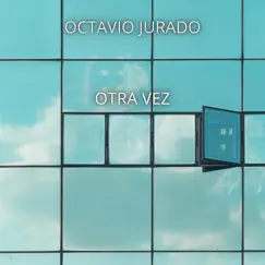 Otra Vez - Single by Octavio Jurado album reviews, ratings, credits