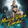 Musica Para Cardio 2022 album lyrics, reviews, download