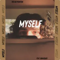 Myself (feat. Don Ready) - Single by The Kid Phxntom album reviews, ratings, credits
