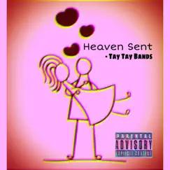 Heaven Sent - Single by Tay Tay Bands album reviews, ratings, credits