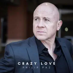 Crazy Love - Single by Philip Paz album reviews, ratings, credits