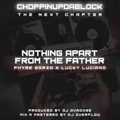 Nothing Apart from the Father (feat. Phyre Garza & Lucky Luciano) Song Lyrics