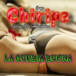 La Cumbia Buena - Single by Grupo Chiripa album reviews, ratings, credits