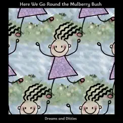 Here We Go Round the Mulberry Bush - Single by Dreams and Ditties album reviews, ratings, credits