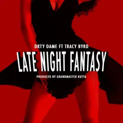 Late Night Fantasy (feat. Tracy Byrd & Grandmaster Kutta) - Single by Drty Dame album reviews, ratings, credits