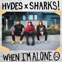 When I'm Alone - Single by HVDES & Sharks album reviews, ratings, credits