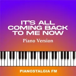 It's All Coming Back to Me Now (Piano Version) Song Lyrics