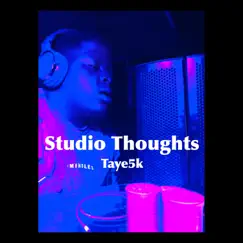 Studio Thoughts - EP by Taye5k album reviews, ratings, credits