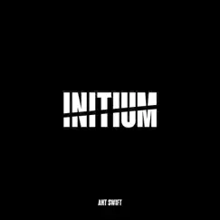 Initium - Single by Ant Swift album reviews, ratings, credits