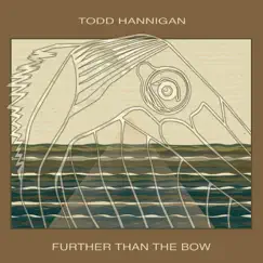Further Than the Bow by Todd Hannigan album reviews, ratings, credits