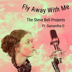Fly Away With Me (feat. Samantha O) Song Lyrics