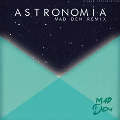Astronomia - Single by MAD DEN album reviews, ratings, credits