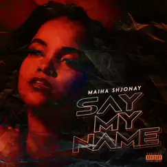 Say My Name - Single by Maiha Shjonay album reviews, ratings, credits