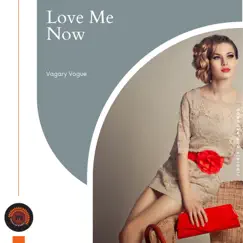 Love Me Now - Single by Vagary Vogue album reviews, ratings, credits