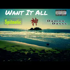 Want It All (feat. $pitnotic) - Single by Damon Daxxx album reviews, ratings, credits