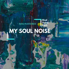My Soul Noise - Single by Bani Mukharjee album reviews, ratings, credits
