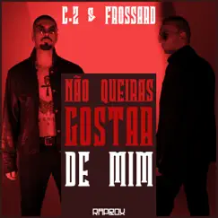 Não Queiras Gostar de Mim - Single by C.Z & Frossard & Leo Casa 1 album reviews, ratings, credits