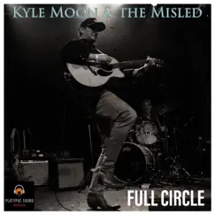 Full Circle - Single by Kyle Moon & the Misled album reviews, ratings, credits