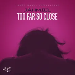 Too Far so Close - Single by Jahmiel album reviews, ratings, credits