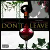 Don't Leave (feat. South Rome & Ty Harriz) - Single album lyrics, reviews, download