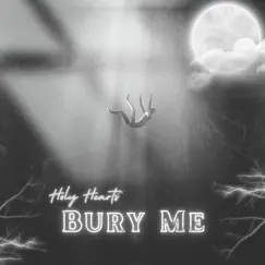 Bury Me - Single by Holy Hearts album reviews, ratings, credits