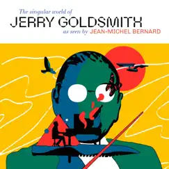 The Singular World of Jerry Goldsmith as Seen by Jean-Michel Bernard by Jean-Michel Bernard album reviews, ratings, credits