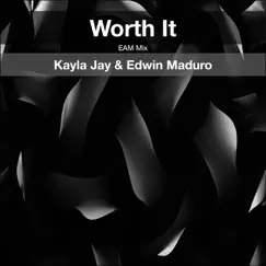 Worth It (Eam Mix) - Single by Edwin Maduro & Kayla Jay album reviews, ratings, credits