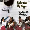 Realer Than My N****s (feat. Tabie Babi) - Single album lyrics, reviews, download