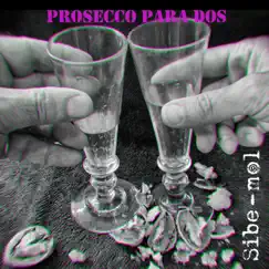 Prosecco para dos - Single by Sibe-mol album reviews, ratings, credits