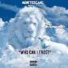 Who Can I Trust (Radio Edit) [Radio Edit] - Single album lyrics, reviews, download
