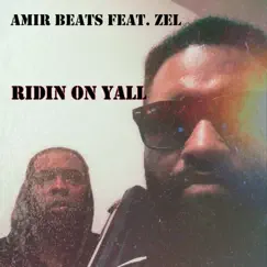 Ridin on Yall (feat. Zel) - Single by Amir Beats album reviews, ratings, credits