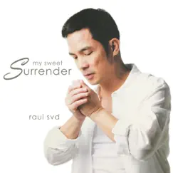 My Sweet Surrender by Fr. Raul G. Caga SVD album reviews, ratings, credits