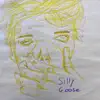 Silly Goose (feat. Smoothboi Ezra) - Single album lyrics, reviews, download