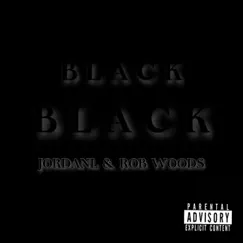 Black Black - Single by JordanL & Rob Woods album reviews, ratings, credits