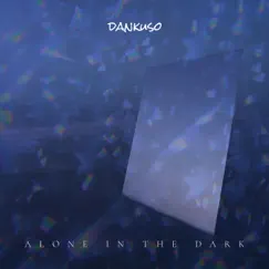 Alone In the Dark - Single by Dankuso album reviews, ratings, credits