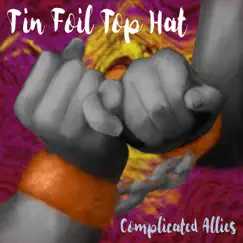 Complicated Allies - EP by Tin Foil Top Hat album reviews, ratings, credits