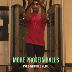 More Protein Balls - Single by P7E & Weighted Metal album reviews, ratings, credits