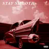 Stay Smooth (feat. PJ) - Single album lyrics, reviews, download