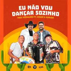 Eu Não Vou Dançar Sozinho (feat. Edson & Hudson) - Single by Trio Virgulino album reviews, ratings, credits