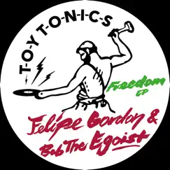 Freedom - EP by Felipe Gordon & Bob The Egoist album reviews, ratings, credits