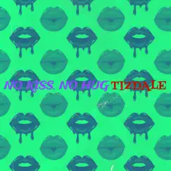 No Kiss, No Hug - Single by Tizdale album reviews, ratings, credits