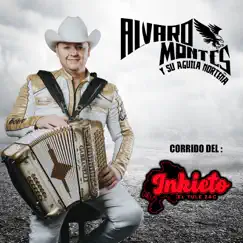 Corrido Del Inkieto - Single by Alvaro Montes y Su Aguila Norteña album reviews, ratings, credits