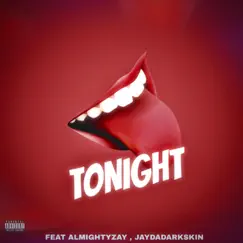 Tonight (feat. Almighty Zay & JayDaDarkskin) Song Lyrics