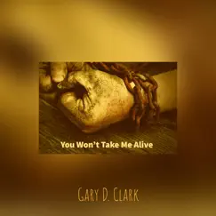 You Won't Take Me Alive - Single by Gary D. Clark album reviews, ratings, credits